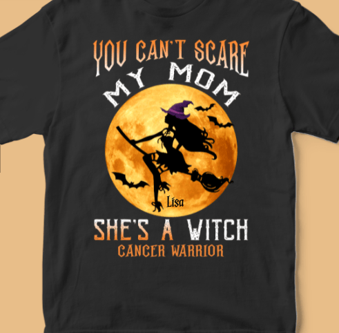 My Mom – Shes A Witch Cancer Warrir Personalized Shirt